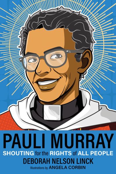 Pauli Murray: Shouting for the Rights of All People - Deborah Nelson Linck - Books - Church Publishing Inc - 9781640655577 - June 2, 2022