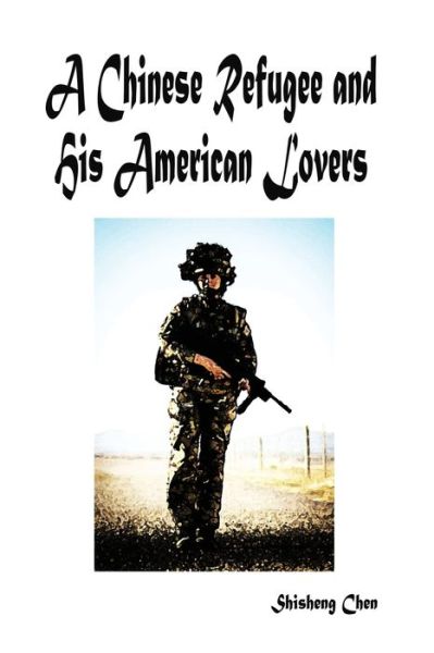 Cover for Shisheng Chen · A Chinese Refugee and His American Lovers (Paperback Book) (2020)