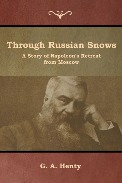 Through Russian Snows - G a Henty - Books - IndoEuropeanPublishing.com - 9781644392577 - July 23, 2019