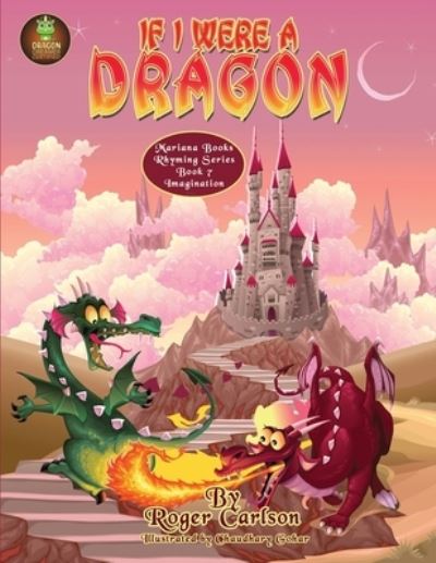 If I were a Dragon - Roger L Carlson - Livros - Mariana Publishing - 9781645100577 - 5 de junho de 2021