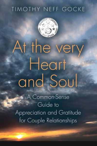 Cover for Timothy Neff Gocke · At the Very Heart and Soul: A Common-Sense Guide to Appreciation and Gratitude for Couple Relationships (Paperback Book) (2019)