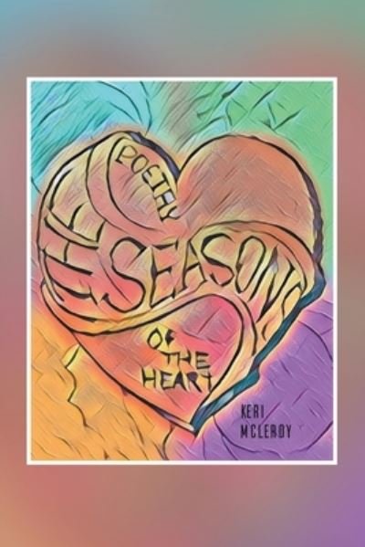 Cover for Keri M McLeroy · The Seasons: Poetry of the Heart (Paperback Book) (2020)