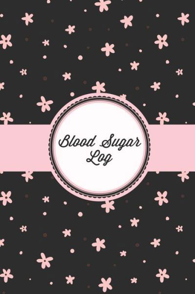 Blood Sugar Log - Amy Newton - Kirjat - Amy Newton - 9781649441577 - tiistai 7. heinäkuuta 2020