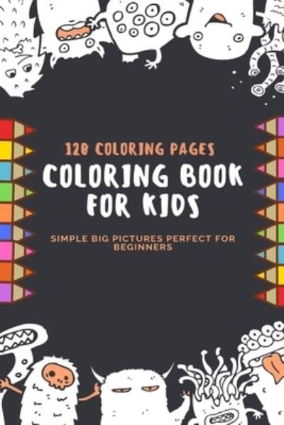 Cover for Coloring Book for Kids · 120 Coloring Pages Coloring Book For Kids Simple Big Pictures Perfect For Beginners (Paperback Book) (2020)