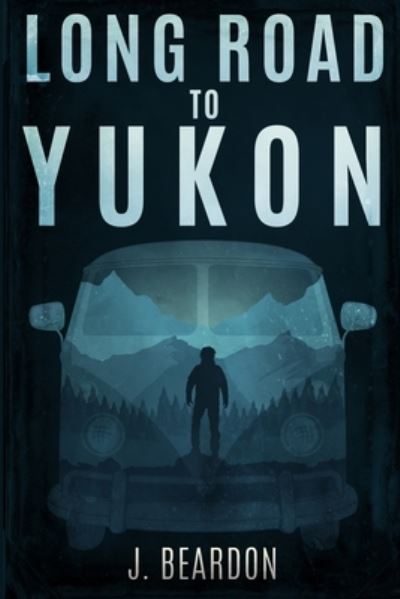 Cover for J Beardon · Long Road to Yukon (Paperback Book) (2020)