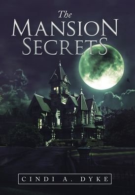 Cover for Cindi A Dyke · The Mansion Secrets (Hardcover Book) (2020)