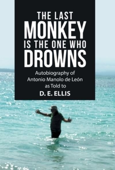 Cover for D E Ellis · The Last Monkey Is the One Who Drowns (Hardcover bog) (2021)
