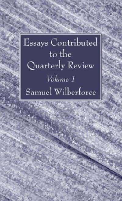 Cover for Samuel Wilberforce · Essays Contributed to the Quarterly Review, Volume 1 (Bok) (2021)