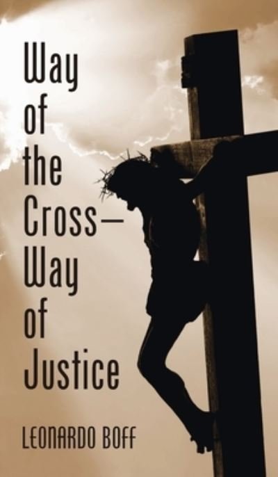 Cover for Leonardo Boff · Way of the Cross--Way of Justice (Book) (2021)