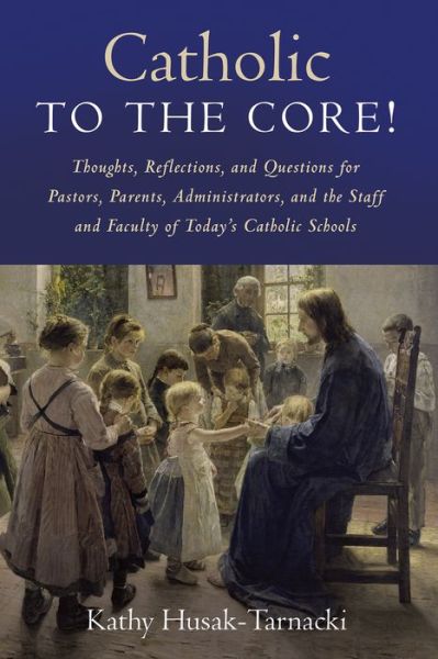 Cover for Kathy Husak-Tarnacki · Catholic to the Core! (Paperback Book) (2022)