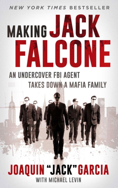 Cover for Joaquin  &quot;Jack&quot; Garcia · Making Jack Falcone: An Undercover FBI Agent Takes Down a Mafia Family (Paperback Book) (2023)