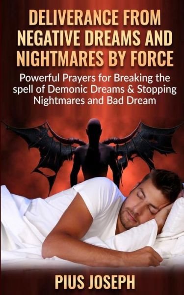 Cover for Pius Joseph · Deliverance from negative Dreams and Nightmares by Force (Paperback Bog) (2019)