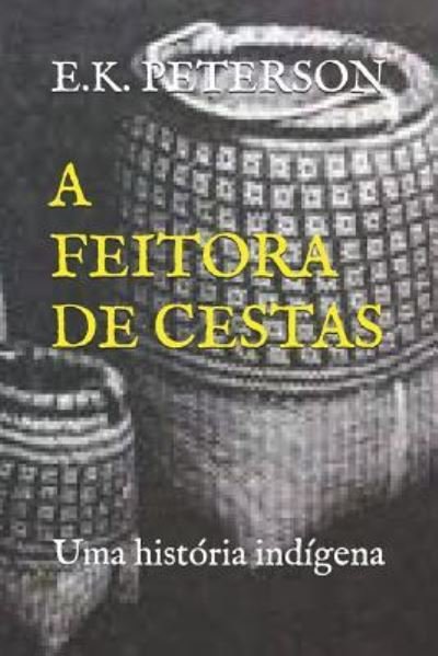 Cover for E K Peterson · A Feitora de Cestas (Paperback Book) (2018)