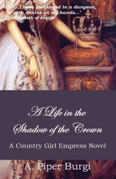 Cover for A Piper Burgi · A Life in the Shadow of the Crown (Paperback Book) (2018)