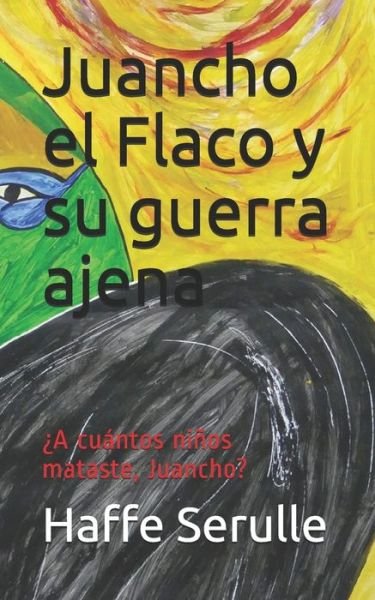 Cover for Haffe Serulle · Juancho el Flaco y su guerra ajena (Taschenbuch) (2018)