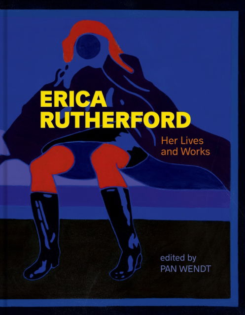 Cover for Erica Rutherford: Her Lives and Work (Hardcover Book) (2025)