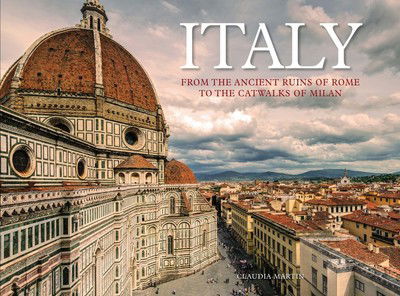 Cover for Claudia Martin · Italy: From the Ancient Ruins of Rome to the Catwalks of Milan - Travel (Hardcover Book) (2018)