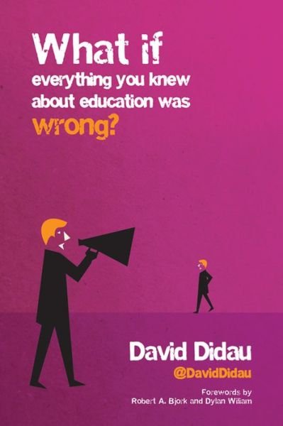 Cover for David Didau · What if everything you knew about education was wrong? (Paperback Book) (2016)