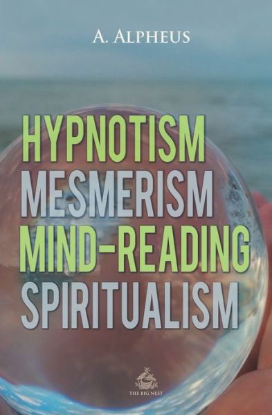 Cover for A Alpheus · Hypnotism, Mesmerism, Mind-Reading and Spiritualism (Pocketbok) (2018)