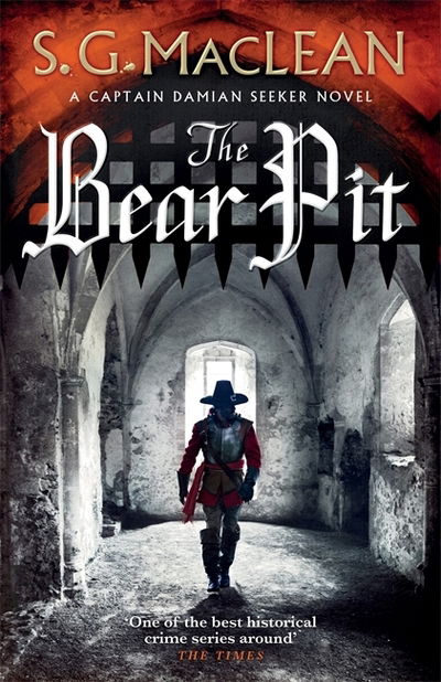 Cover for S.G. MacLean · The Bear Pit: a twisting historical thriller from the award-winning author of The Seeker - The Seeker (Hardcover Book) (2019)