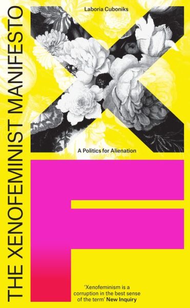 Cover for Laboria Cuboniks · The Xenofeminist Manifesto: A Politics for Alienation (Paperback Book) (2018)