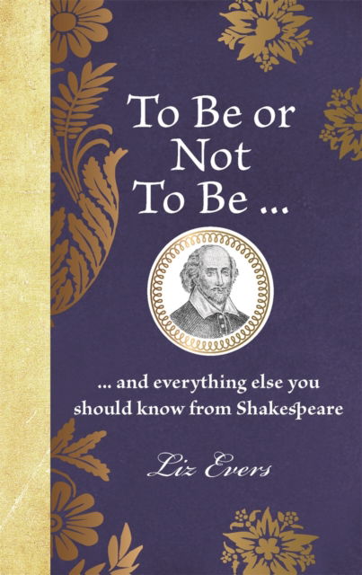 Cover for Liz Evers · To Be or Not To Be: ... and everything else you should know from Shakespeare (Hardcover Book) (2025)