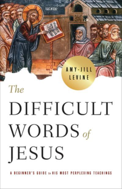 Cover for Amy-Jill Levine · The Difficult Words of Jesus (Paperback Book) (2021)