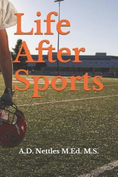 Cover for A D Nettles M Ed M S · Life After Sports (Paperback Book) (2019)