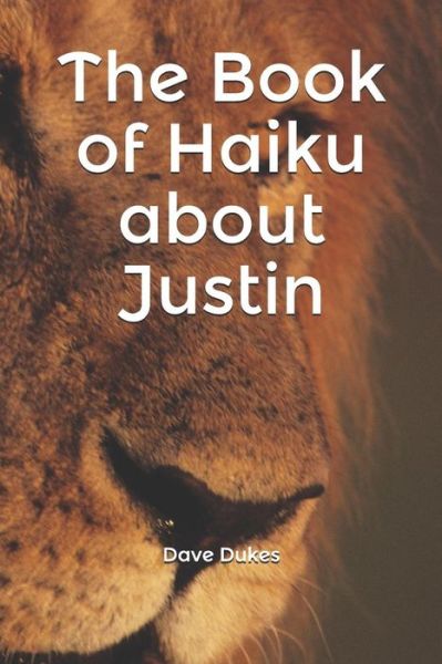 Cover for Dave Dukes · The Book of Haiku about Justin (Paperback Book) (2019)