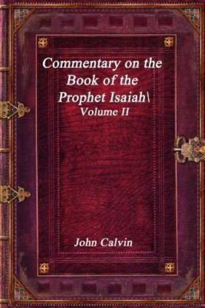 Cover for John Calvin · Commentary on the Book of the Prophet Isaiah - Volume II (Pocketbok) (2019)