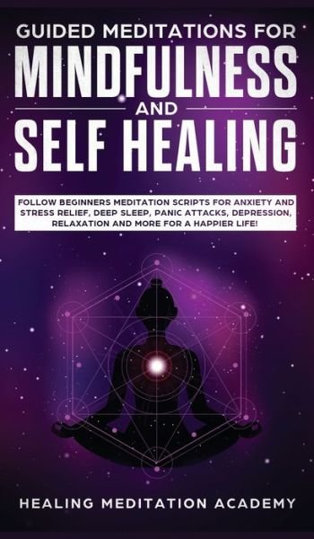 Cover for Healing Meditation Academy · Guided Meditations for Mindfulness and Self Healing (Inbunden Bok) (2020)