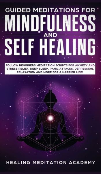 Cover for Healing Meditation Academy · Guided Meditations for Mindfulness and Self Healing (Inbunden Bok) (2020)