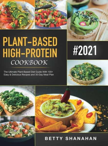 Cover for Betty Shanahan · Plant-Based High-Protein Cookbook (Hardcover Book) (2020)