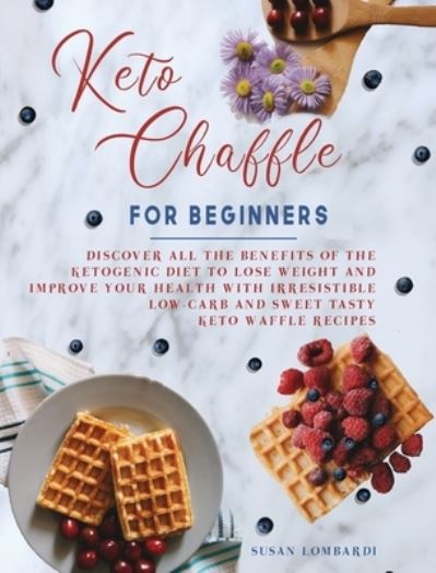 Cover for Susan Lombardi · Keto Chaffle For Beginners (Hardcover Book) (2021)