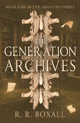The Generation Archives - Immutavi - R. R. Boxall - Books - Cranthorpe Millner Publishers - 9781803782577 - January 28, 2025