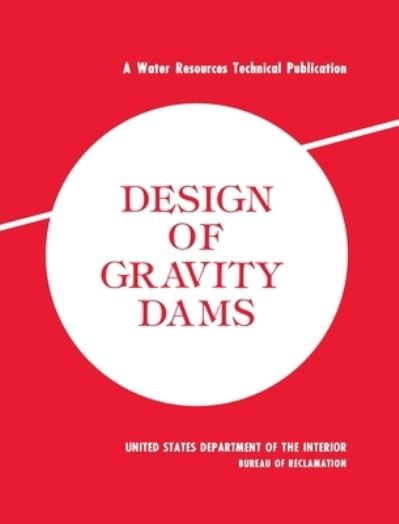 Cover for Bureau Of Reclamation · Design of Gravity Dams (Inbunden Bok) (2011)