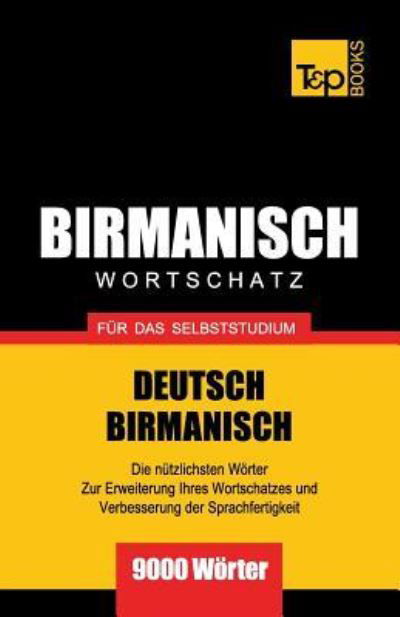 Wortschatz Deutsch-Birmanisch fur das Selbststudium - 9000 Woerter - Andrey Taranov - Bücher - T&P Books - 9781839550577 - 7. April 2019