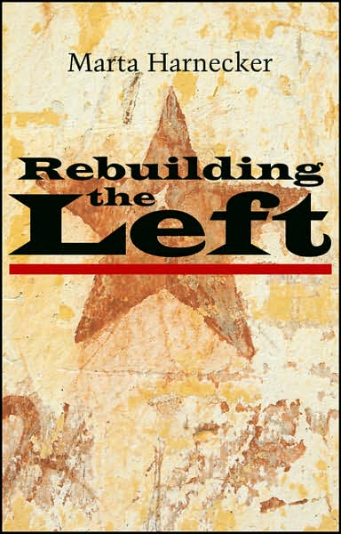 Cover for Marta Harnecker · Rebuilding the Left (Paperback Book) [Revised edition] (2007)