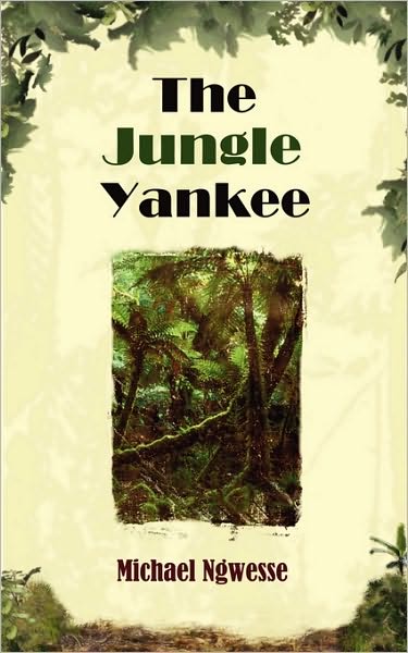 The Jungle Yankee - Michael Ngwesse - Books - New Generation Publishing - 9781844017577 - November 7, 2006