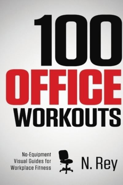 Cover for N Rey · 100 Office Workouts (Gebundenes Buch) (2016)