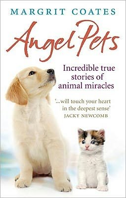 Cover for Margrit Coates · Angel Pets: Incredible True Stories of Animal Miracles (Paperback Bog) (2010)