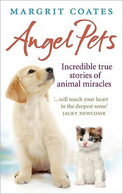 Cover for Margrit Coates · Angel Pets: Incredible True Stories of Animal Miracles (Paperback Book) (2010)