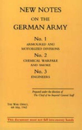 Cover for War Office August 1943 · New Notes on the German Army. No.1 Armoured and Motorized Divisions. No.2 Chemical Warfare and Smoke No.3 Engineers. (Gebundenes Buch) (2006)