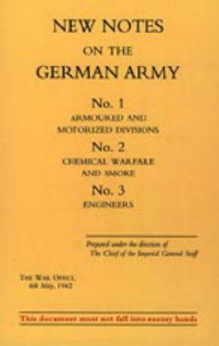 Cover for War Office August 1943 · New Notes on the German Army. No.1 Armoured and Motorized Divisions. No.2 Chemical Warfare and Smoke No.3 Engineers. (Gebundenes Buch) (2006)