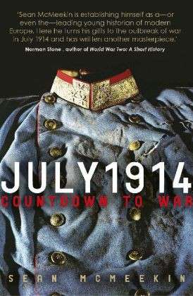 July 1914: Countdown to War - Sean McMeekin - Książki - Icon Books - 9781848316577 - 6 lutego 2014