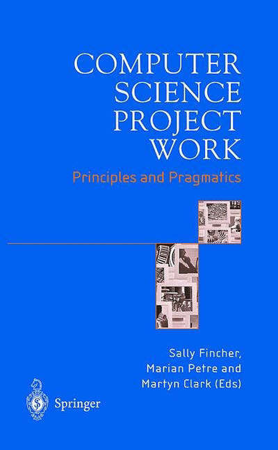 Computer Science Project Work: Principles and Pragmatics - Sally Fincher - Books - Springer London Ltd - 9781852333577 - February 1, 2001
