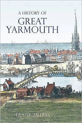 Cover for Frank Meeres · A History of Great Yarmouth (Hardcover Book) [UK edition] (2007)