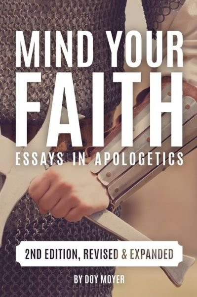 Cover for Doy Moyer · Mind Your Faith, 2nd Ed : Essays in Apologetics (Pocketbok) (2017)
