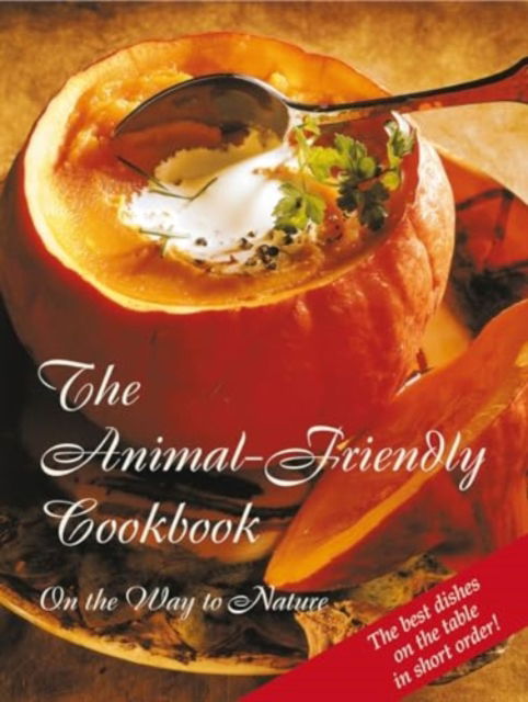 Cover for House Gabriele Publishing · The Animal-Friendly Cookbook: Vegetarian and Vegan Chefs in Service to the Animals (Paperback Book) (2009)