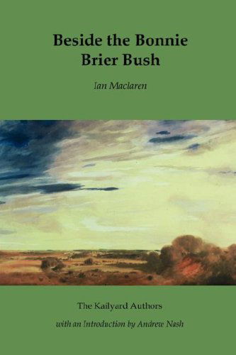 Cover for Ian MacLaren · Beside the Bonnie Brier-Bush - The Kailyard authors (Paperback Book) (2007)